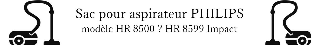 Sac aspirateur PHILIPS HR 8500  HR 8599 Impact en vente